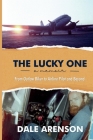 The Lucky One, a memoir, From Outlaw Biker to Airline Pilot and Beyond By Dale Arenson Cover Image