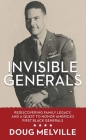 Invisible Generals: Rediscovering Family Legacy, and a Quest to Honor America's First Black Generals Cover Image