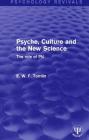 Psyche, Culture and the New Science: The Role of PN (Psychology Revivals) By E. W. F. Tomlin Cover Image