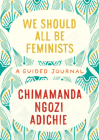 We Should All Be Feminists: A Guided Journal Cover Image