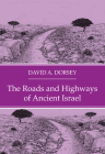 The Roads and Highways of Ancient Israel By David A. Dorsey Cover Image
