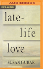 Late-Life Love: A Memoir By Susan Gubar, Pamela Almand (Read by) Cover Image