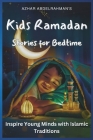 Kids Ramadan Stories for Bedtime: Inspire Young Minds with Islamic Traditions Cover Image