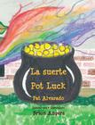 La suerte * Pot Luck By Pat Alvarado, Brion Angers (Illustrator) Cover Image
