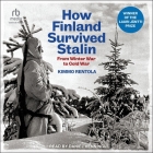 How Finland Survived Stalin: From Winter War to Cold War, 1939-1950 Cover Image