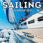 Sailing Calendar 2022: 16-Month Calendar, Cute Gift Idea For Boat Lovers Men And Women By Clever Potato Press Cover Image