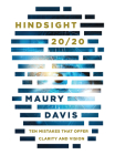 Hindsight 20/20: Ten Mistakes That Offer Clarity And Vision By Maury Davis Cover Image
