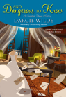 And Dangerous to Know (Rosalind Thorne Mystery #3) By Darcie Wilde Cover Image