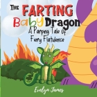 The Farting Baby Dragon: A Parping Tale of Fiery Flatulence Cover Image