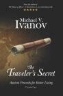 The Traveler's Secret: Ancient Proverbs for Better Living By Michael V. Ivanov Cover Image