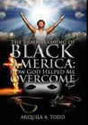 The Brain Washing of Black America: How God Helped Me Overcome By Arquila A. Todd Cover Image