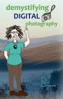 Demystifying Digital Photography By Demigail Napora Cover Image