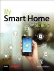 My Smart Home for Seniors (My...) By Michael Miller Cover Image