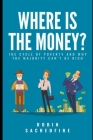 Where's the Money?: The Cycle of Poverty and why the Majority can't be Rich By Robin Sacredfire Cover Image