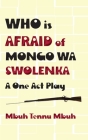 Who is Afraid of Mongo wa Swolenka: A One Act Play Cover Image