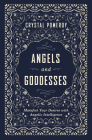 Angels and Goddesses: Manifest Your Desires with Angelic Intelligence By Crystal Pomeroy Cover Image