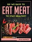 Do We Have to Eat Meat to Stay Healthy? By Julia Rauhala Cover Image