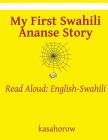 My First Swahili Ananse Story: Read Aloud: English-Swahili Cover Image