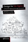 Design for Six SIGMA: A Practical Approach Through Innovation (Continuous Improvement) By Elizabeth A. Cudney, Tina Kanti Agustiady Cover Image