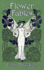 Flower Fables (Dover Children's Classics) By Louisa May Alcott Cover Image