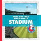 How Did They Build That? Stadium (Community Connections: How Did They Build That?) Cover Image