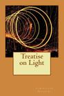Treatise on Light By Christiaan Huygens Cover Image