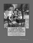 Canoe and Camp Cookery: A Practical Cookbook: for Canoeists, Corinthian Sailors and Others By Georgia Goodblood (Introduction by), Seneca Cover Image