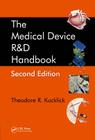 The Medical Device R&d Handbook By Theodore R. Kucklick (Editor) Cover Image