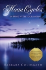 Moon Cycles: Get In Tune With Your Moon By Barbara Goldsmith Cover Image