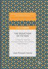 The Seduction of Fiction: A Plea for Putting Emotions Back Into Literary Interpretation (Palgrave Studies in Affect Theory and Literary Criticism) By Carolyne Lee (Translator), Jean-François Vernay Cover Image