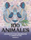 Colorante para bolígrafos y lápices de gel - Mandala - 100 animales By Ruby Miranda Cover Image