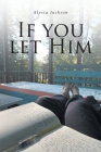 If You Let Him By Alysia Jackson Cover Image