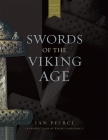 Swords of the Viking Age By Ian Peirce, Ewart Oakeshott (Introduction by) Cover Image