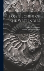 Fossil Echini of the West Indies Cover Image