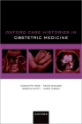 Oxford Case Histories in Obstetric Medicine Cover Image