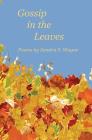 Gossip in the Leaves: poems by Sandra S. Wayne By Sandra S. Wayne Cover Image