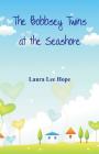 The Bobbsey Twins at the Seashore By Laura Lee Hope Cover Image