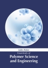 Essentials of Polymer Science and Engineering By Jaden Baker (Editor) Cover Image