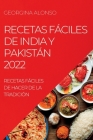 Recetas Fáciles de India Y Pakistán 2022: Recetas Fáciles de Hacer de la Tradición Cover Image