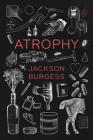 Atrophy By Jackson Burgess Cover Image