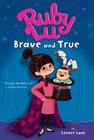 Ruby Lu, Brave and True By Lenore Look, Anne Wilsdorf (Illustrator) Cover Image