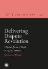 Delivering Dispute Resolution: A Holistic Review of Models in England and Wales (Civil Justice Systems) Cover Image