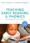 Teaching Early Reading and Phonics: Creative Approaches to Early Literacy By Kathy Goouch, Andrew Lambirth Cover Image