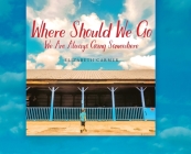 Where Should We Go: We Are Always Going Somewhere Cover Image