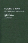 The Politics of Culture: Race, Violence, and Democracy (Critical Studies in Education and) Cover Image
