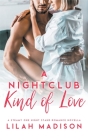 A Nightclub Kind of Love: A Steamy One Night Stand Romance Novella By Lilah Madison Cover Image