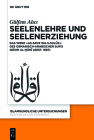 Seelenlehre Und Seelenerziehung: Das Werk »As-Sayr Wa-S-Sulūk« Des Osmanisch-Arabischen Sufis Qāsim Al-Ḫānī (Gest. 1697) (Islamkundliche Untersuchungen #338) By Gülfem Alıcı Cover Image