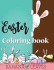 Easter Coloring Book For Kids, Children's Easter Books, Easy coloring book for boys kids toddler, Imagination learning in school and home: Kids colori By Banana Leaves Cover Image