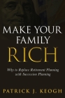 Make Your Family Rich By Patrick J. Keogh Cover Image
