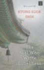 The Girl Who Wrote Loneliness By Kyung-Sook Shin, Kyong-Suk Sin Cover Image